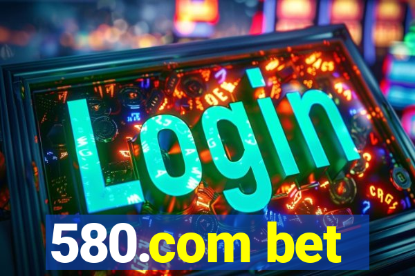 580.com bet